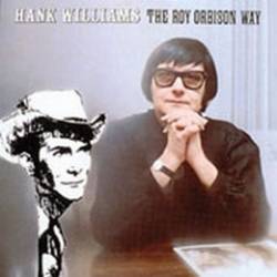 Roy Orbison : Hank Williams The Roy Orbison Way